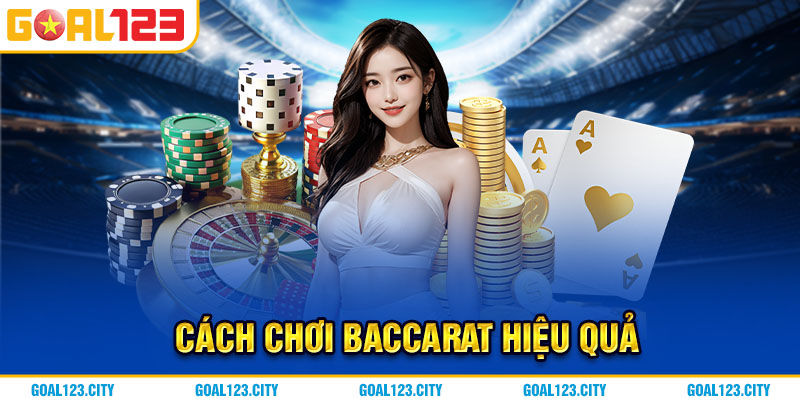 Cách chơi baccarat hiệu quả