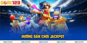 Cách chơi Jackpot cơ bản dành cho người mới