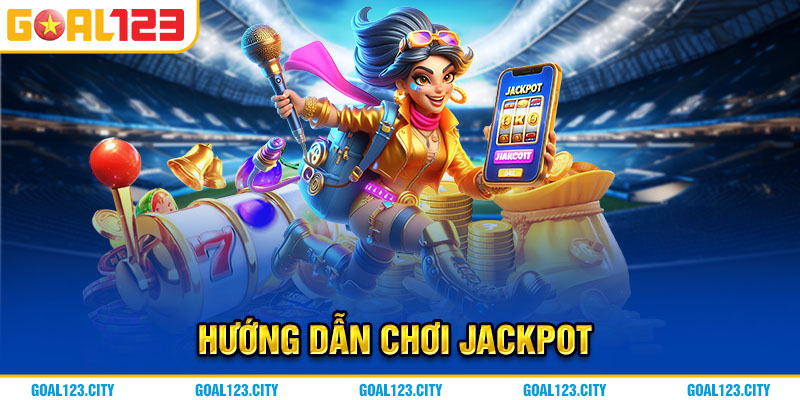 Cách chơi Jackpot cơ bản dành cho người mới