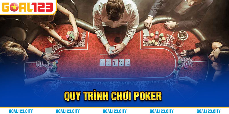 Quy trình chơi Poker kiếm tiền sẽ trải qua 4 giai đoạn khác nhau