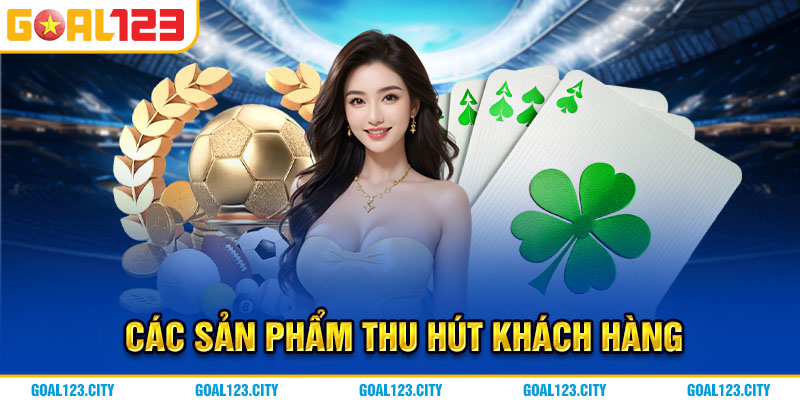 Các sản phẩm cá cược thể thao nổi bật tại Goal123