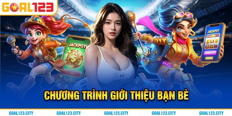 Giới thiệu thêm thành viên nhận thưởng từ Goal123