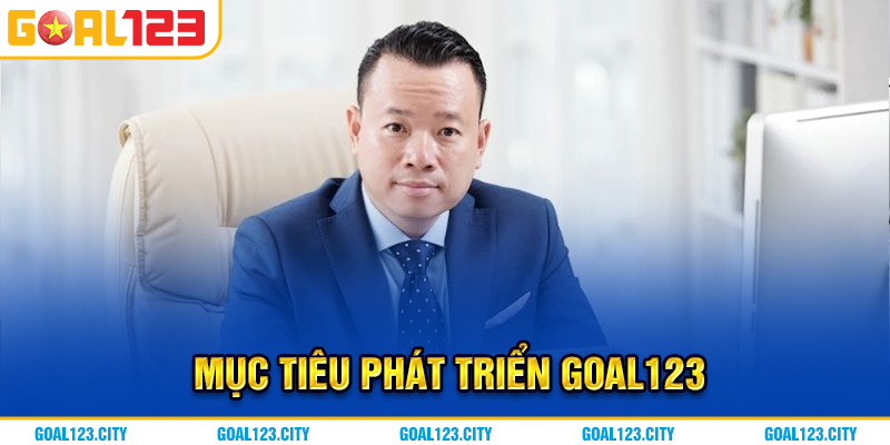 Mục tiêu và định hướng phát triển dài hạn cho GOAL123