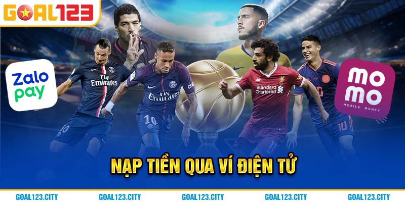 Nạp tiền Goal123 qua ví điện tử Momo/ Zalopay