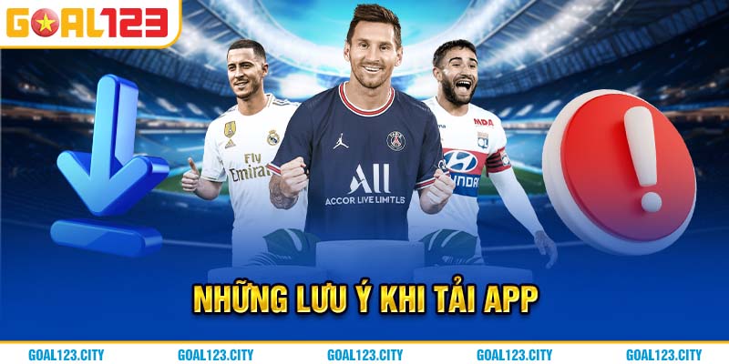 Những lưu ý khi tiến hành tải App