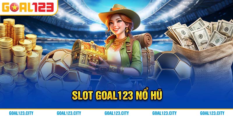 Slot Goal123 nổ hũ uy tín trên thị trường